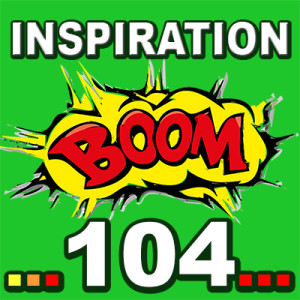 Inspiration BOOM! 104: YOU HAVE POWER OVER YOUR LIFE