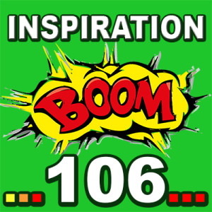 Inspiration BOOM! 106: MAKE ROOM IN YOUR LIFE TO CREATE A BETTER FUTURE