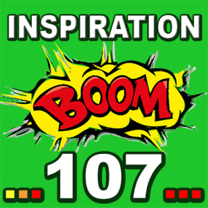 Inspiration BOOM! 107: CHOOSE CONSCIOUSLY POSITIVE THOUGHTS TO CREATE THE LIFE YOU DESERVE
