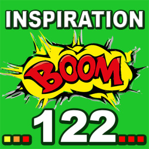Inspiration BOOM! 122: HAVE THE COURAGE TO DEMAND WHAT YOU WANT