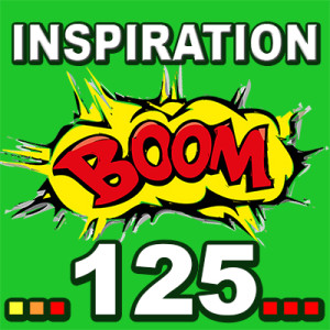 Inspiration BOOM! 125: NEVER GIVE UP YOUR TOMORROW