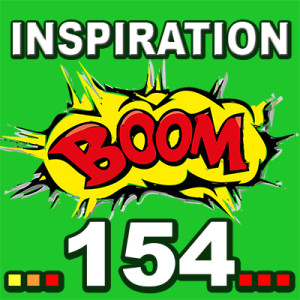 Inspiration BOOM! 154: ACKNOWLEDGE YOURSELF AND TRUST YOUR HEART