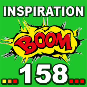 Inspiration BOOM! 158: CLAIM AND WELCOME WHAT IS RIGHTFULLY YOURS