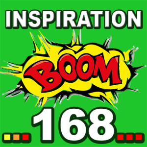 Inspiration BOOM! 168: YOUR LIFE SUPPORTS YOU, IT REALLY DOES