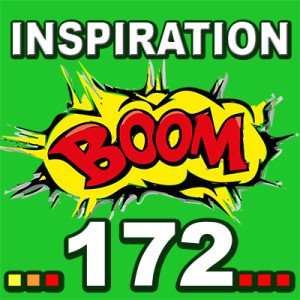 Inspiration BOOM! 172: LOVE WHO YOU ARE – IT WILL CHANGE YOUR WORLD