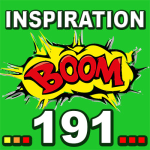 Inspiration BOOM! 191: ALL YOU THINK OF YOURSELF CAN BE CHANGED
