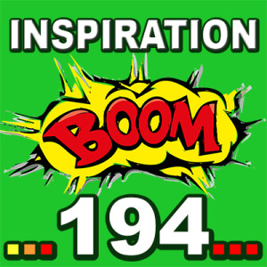 Inspiration BOOM! 194: YOUR POWER AND WISDOM ARE AS BIG AS YOU LET THEM BE