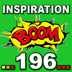 Inspiration BOOM! 196: WHAT YOU TRULY WANT HAS ALWAYS BEEN WITHIN YOUR REACH