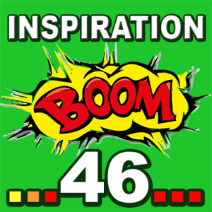 Inspiration BOOM! 46: IT IS YOUR BIRTHRIGHT TO ACCEPT BEST THINGS IN LIFE