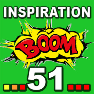 Inspiration BOOM! 51: ALL THE BEST THINGS ARE COMING YOUR WAY! 