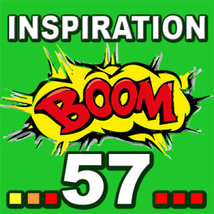 Inspiration BOOM! 57: ALL THAT YOU ARE EXPERIENCING MAKES YOU STRONGER AND WISER