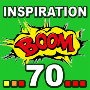 Inspiration BOOM! 70: YOU ARE LIVING YOUR UNIQUE STORY
