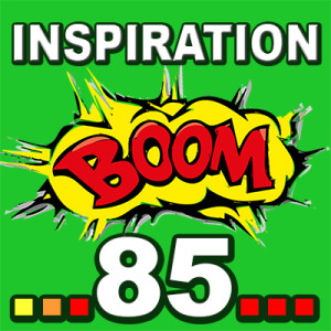 Inspiration BOOM! 85: RECEIVE MORE REWARDS FROM LIFE 