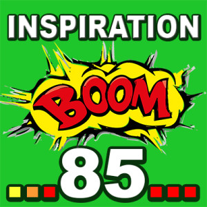 Inspiration BOOM! 85: RECEIVE MORE REWARDS FROM LIFE