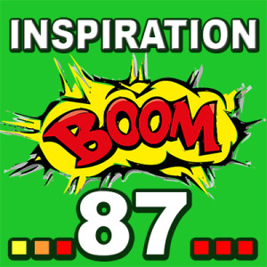 Inspiration BOOM! 87:  LOOK FORWARD TO A BETTER LIFE