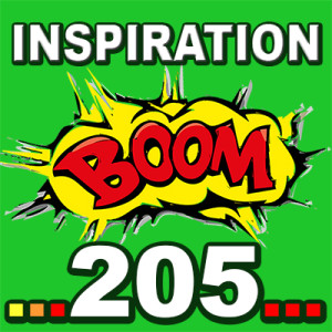 Inspiration BOOM! 205: WHEREVER YOU GO YOU CAN FIND GOOD THINGS