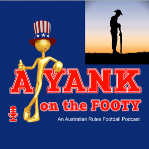 #256 - A Yank on the Footy - AFL Rd 6 ANZAC Rd. preview w/ MykAussie of Mykaussie.tv (EXPLICIT)