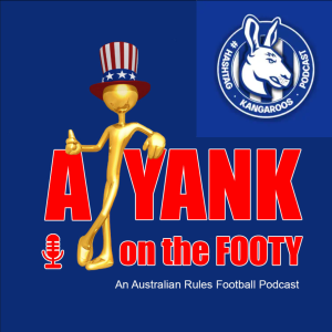 #302 - A Yank on the Footy - North Melbourne Kangaroos preview w/ Dean Vasic of Hashtag Kangaroos (EXPLICIT)