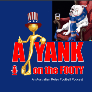 #306 - A Yank on the Footy - Western Bulldogs preview w/ Whisky Bulldog's Tim Outhred (EXPLICIT)