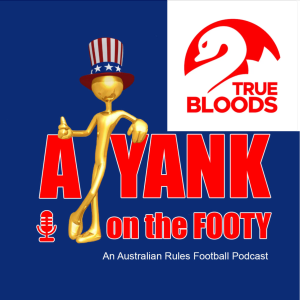 #309 - A Yank on the Footy - Sydney Swans 2024 Preview w/ Deebs from True Bloods Podcast (Explicit)