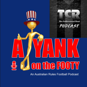 #310 - A Yank on the Footy - Collingwood Magpies preview w/ Sly and Spook from “The Collingwood Rant Podcast” (EXPLICIT)