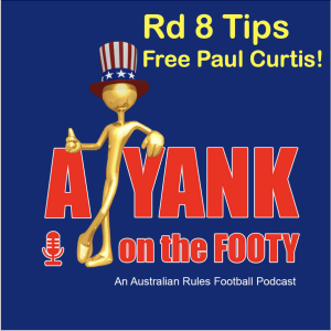 388 - AFL Rd 8 Tips - Free Paul Curtis!