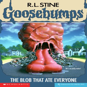 Goosebumps #55: The Blob That Ate Everyone