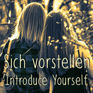 Sich vorstellen | Introduce Yourself — Written and Recorded by Diana Bösel and Cheryl Blessing