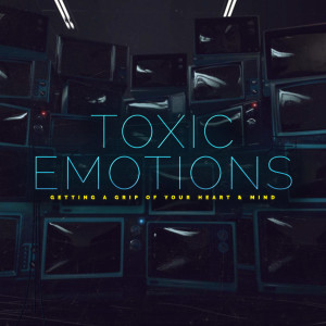 Toxic Emotions Part 3 - Worry