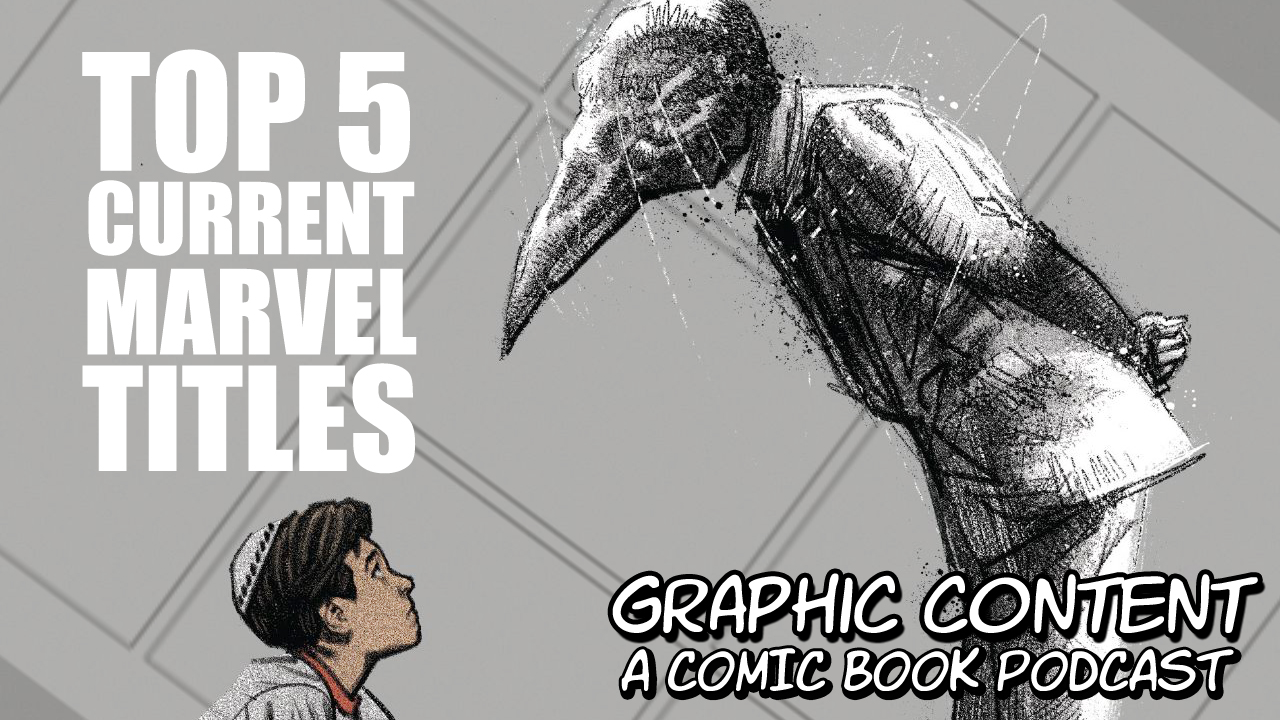 Graphic Content Podcast Episode 6 | Top 5 Current Marvel Books!