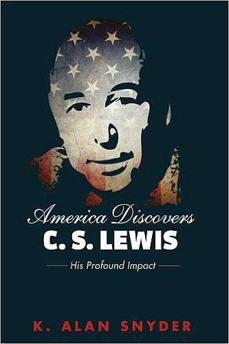 (Re-Post) - America Discovers C.S. Lewis (Dr. K. Alan Snyder)