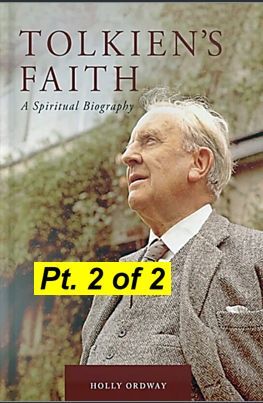 Tolkien’s Faith: A Spiritual Biography, pt. 2 (Holly Ordway)