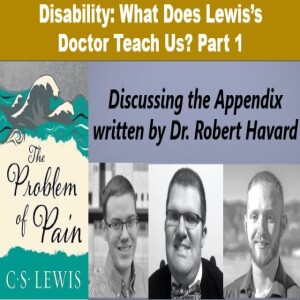 Disability: What Does Lewis’s Doctor Teach Us? (Schmoll and Anderson) pt. 1
