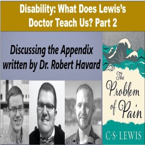 Disability: What Does Lewis’s Doctor Teach Us? pt. 2 (Schmoll and Anderson)