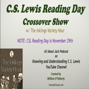 C.S. Lewis Reading Day Crossover Show (w/ Inklings Variety Hour) CSL Reading Day is 11/29