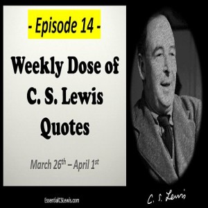 3/26- 4/1 Weekly Dose of C.S. Lewis Quotes