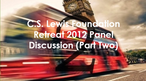 C.S. Lewis Retreat 2012 Panel Discussion pt. 2 (2016r)