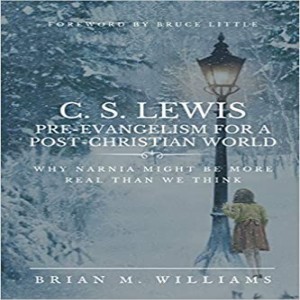 (Re-Post) C. S. Lewis: Pre-Evangelism for a Post-Christian World (Brian M. Williams)