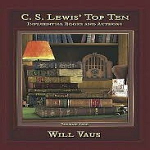 (Re-Post) C.S. Lewis’ Top Ten, Volume One (Will Vaus)