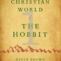 (Re-Post) The Christian World of The Hobbit Series 01 (with Dr. Devin Brown)