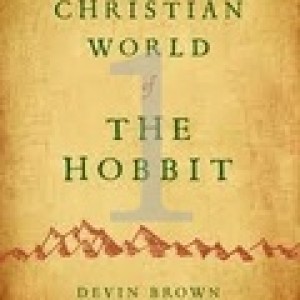 (Re-Post) The Christian World of The Hobbit Series 01 (with Dr. Devin Brown)