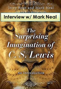 (Re-Post) The Surprising Imagination of C.S. Lewis (Mark Neal)