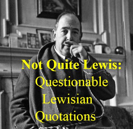 (Re-Post) Not Quite Lewis - Questionable Lewisian Quotations (William O’Flaherty)