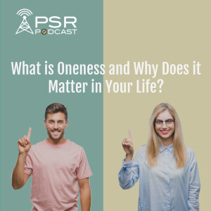 What is Oneness and Why Does it Matter in Your Life?