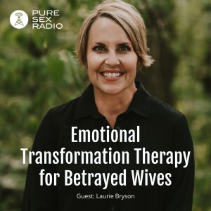 Emotional Transformation Therapy for Betrayed Wives