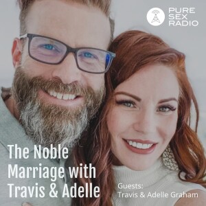 The Noble Marriage with Travis and Adelle