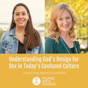 Understanding God's Design for Sex in Today's Confused Culture
