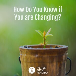How Do You Know if You are Changing?