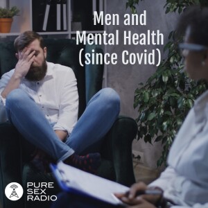 Men and Mental Health (since Covid)