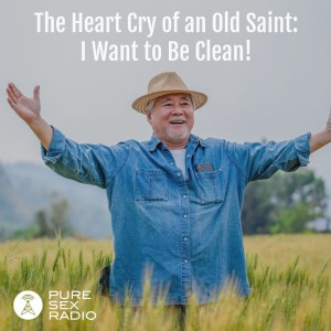 The Heart Cry of an Old Saint: I Want to Be Clean!